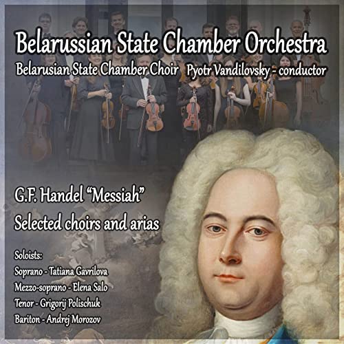 Handel
                                Messiah (Live) Belarusian State Chamber
                                Orchestra, Belarussian State Chamber
                                Choir & Pyotr Vandilovsky